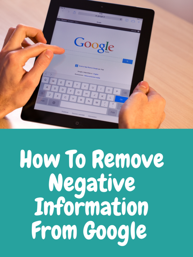 How to remove negative information on Google. Get tricks & Tips